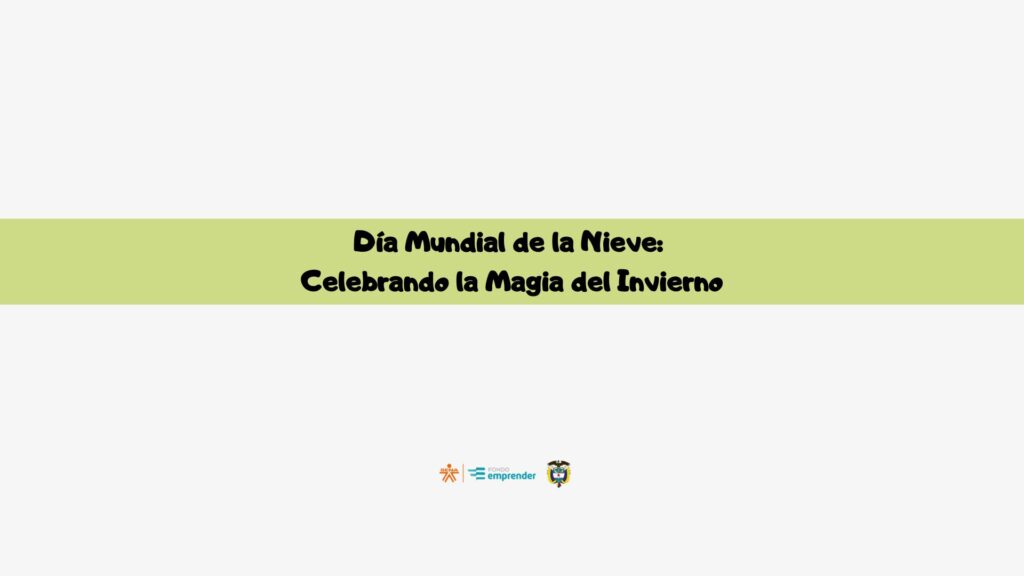 Día Mundial de la Nieve: Celebrando la Magia del Invierno